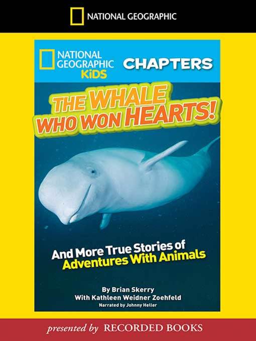 Title details for The Whale Who Won Hearts And More True Stories of Adventures with Animals by Brian Skerry - Available